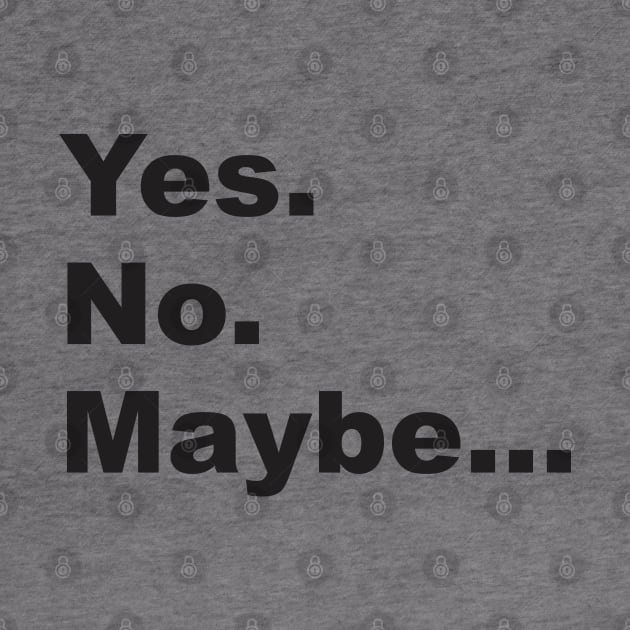 Yes. No. Maybe. 2.0 by Vector-Artist